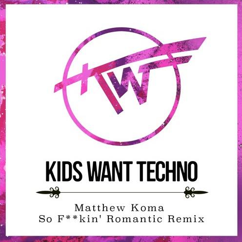  So F**ckin' Romantic (Kids Want Techno Remix)专辑