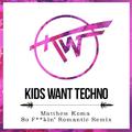  So F**ckin' Romantic (Kids Want Techno Remix)