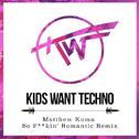  So F**ckin' Romantic (Kids Want Techno Remix)专辑