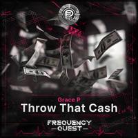 Grace P - Throw That Cash (Original Mix)