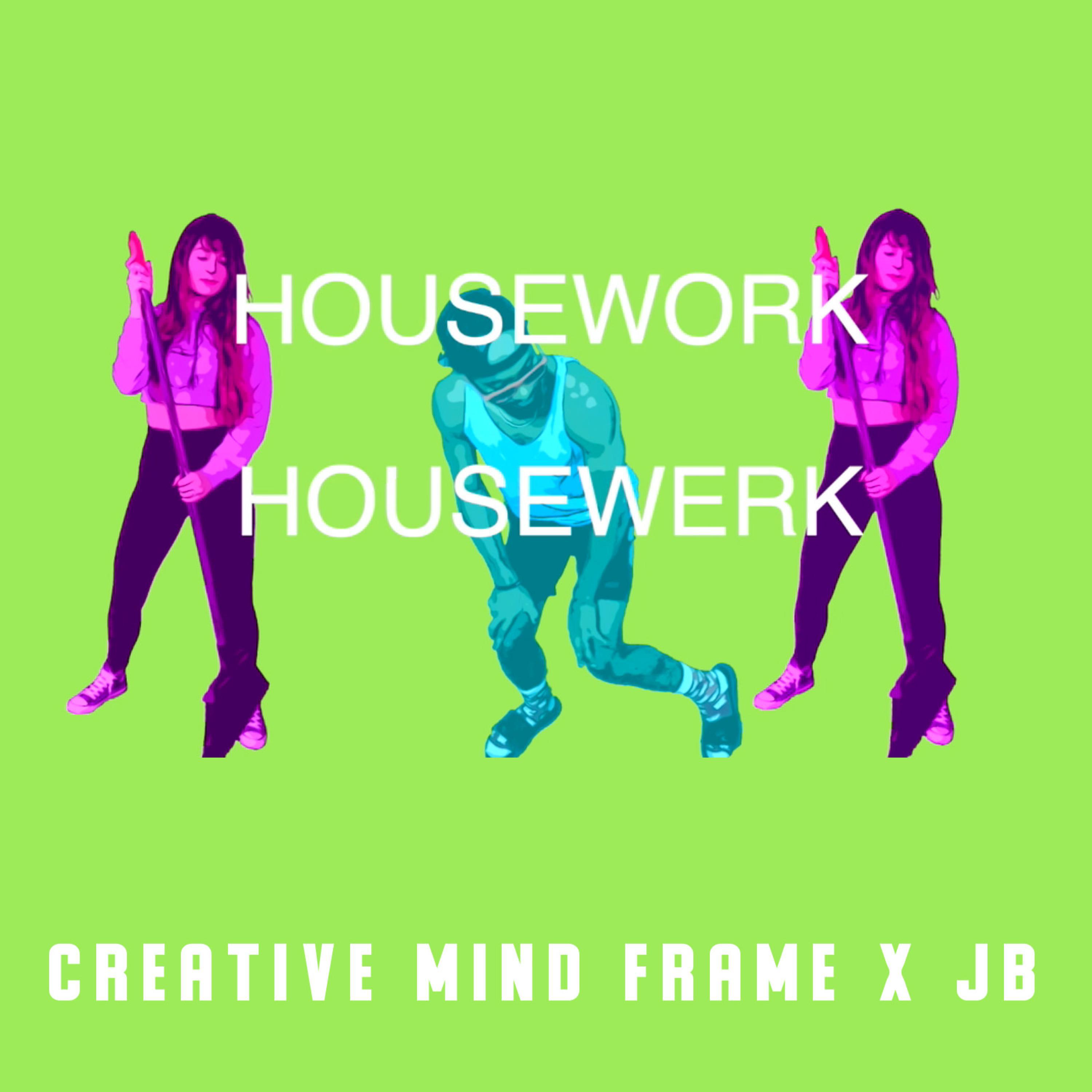 Creative Mind Frame - Housework (feat. JB)