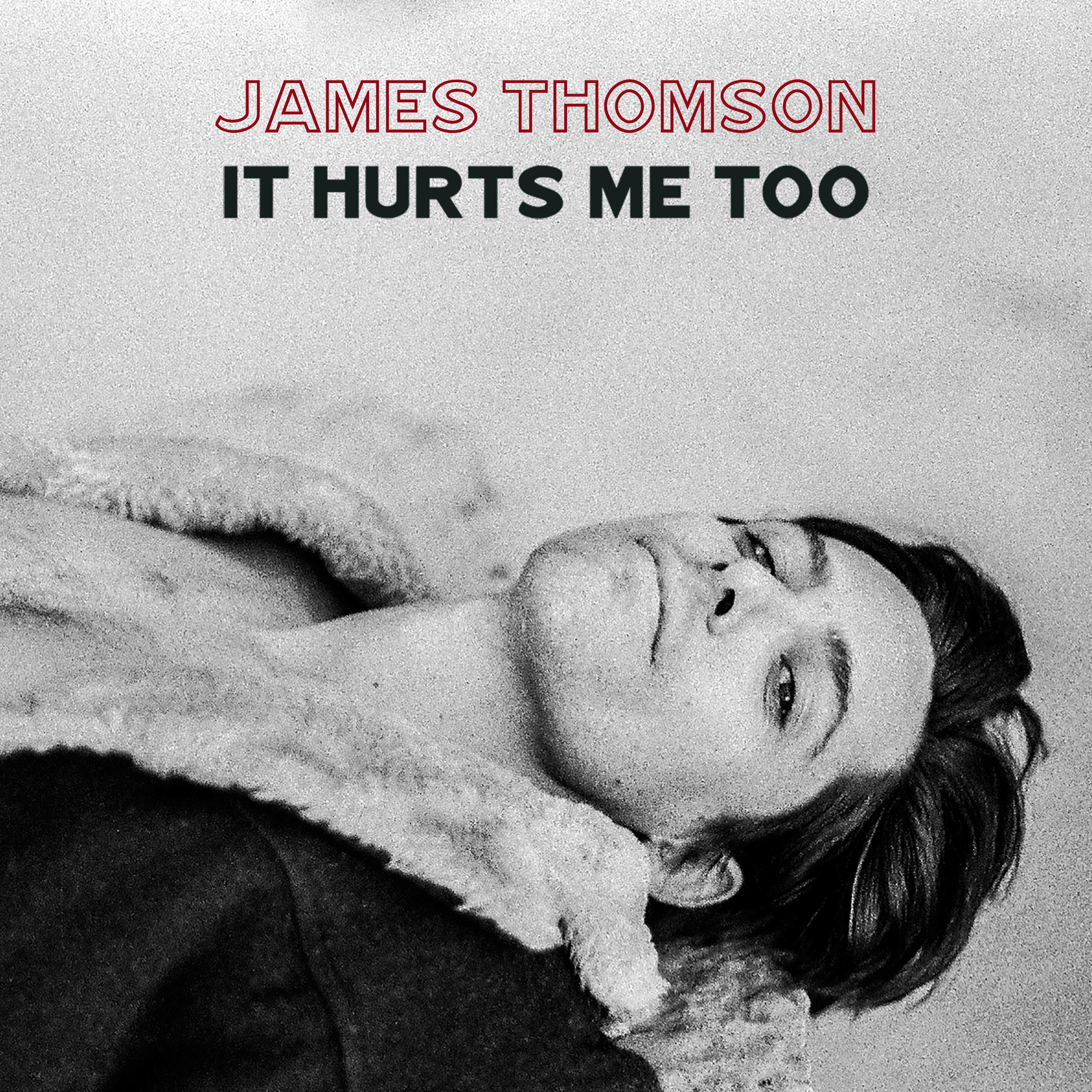 It Hurts Me Too