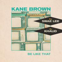 Be Like That - Kane Brown, Swae Lee and Khalid (Pr Instrumental) 无和声伴奏