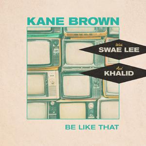 Be Like That - Kane Brown, Swae Lee & Khalid (BB Instrumental) 无和声伴奏