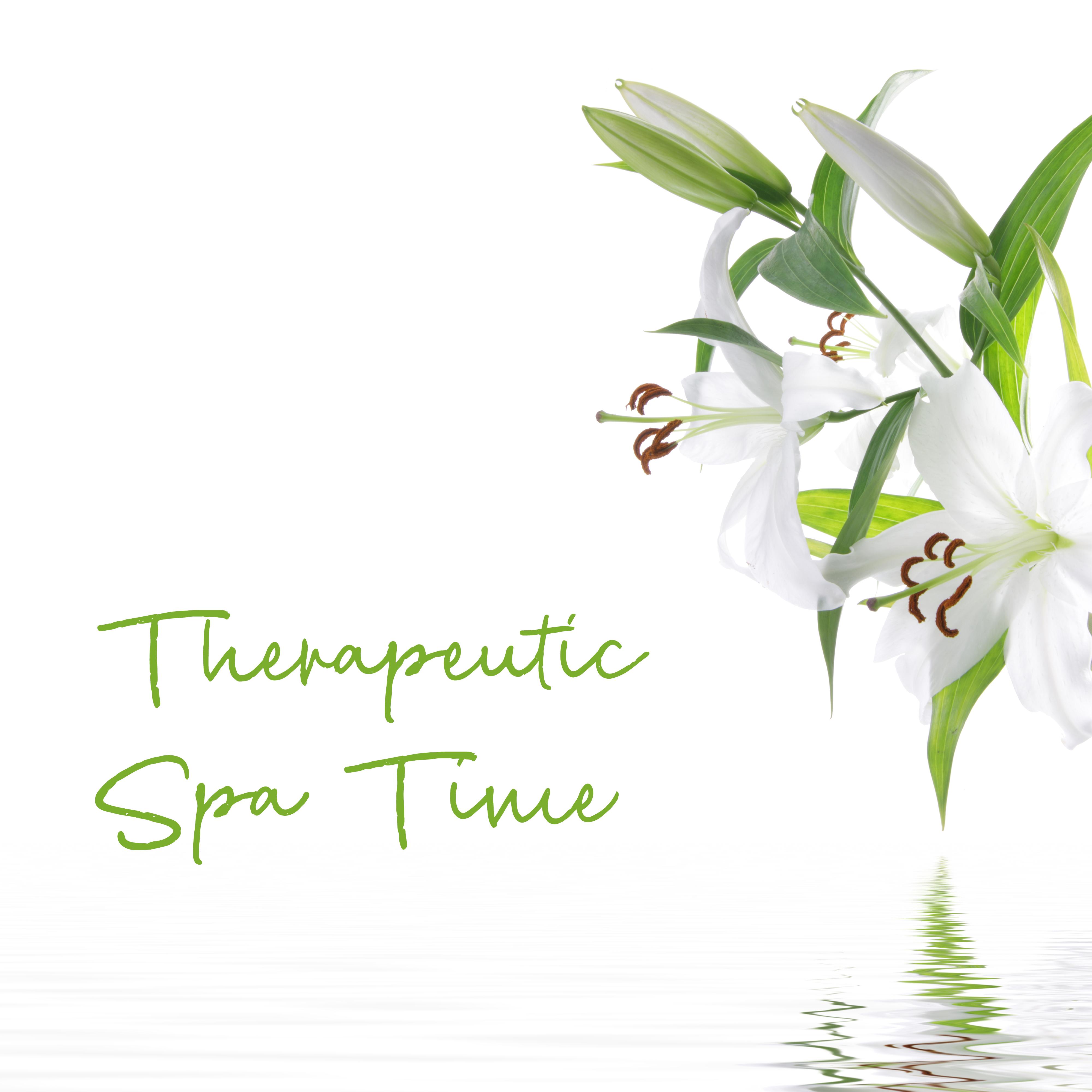 Therapeutic Spa Time - Forget About Everyday Stress and Relax During a Gentle Massage Session, Take Care of Your Spine, Reduce Muscle Tone, Selected New Age Music for Spa and Wellness