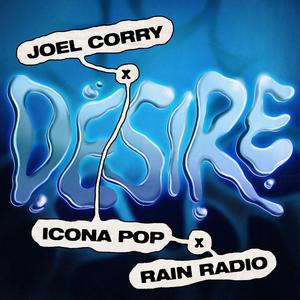 Joel Corry, Icona Pop & Rain Radio - Desire (Pre-V) 带和声伴奏