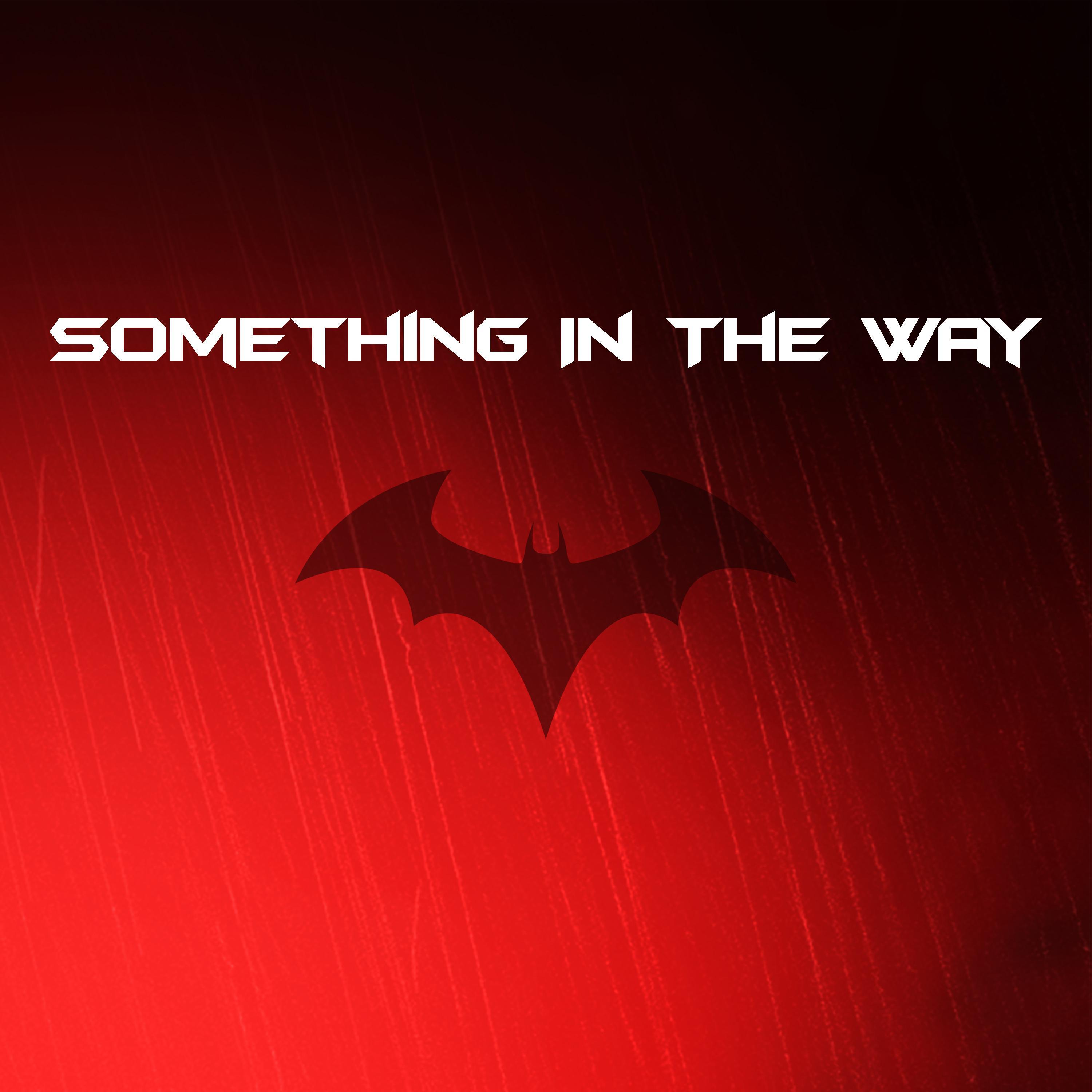 Something in the Way - Epic Version (From "The Batman Trailer")