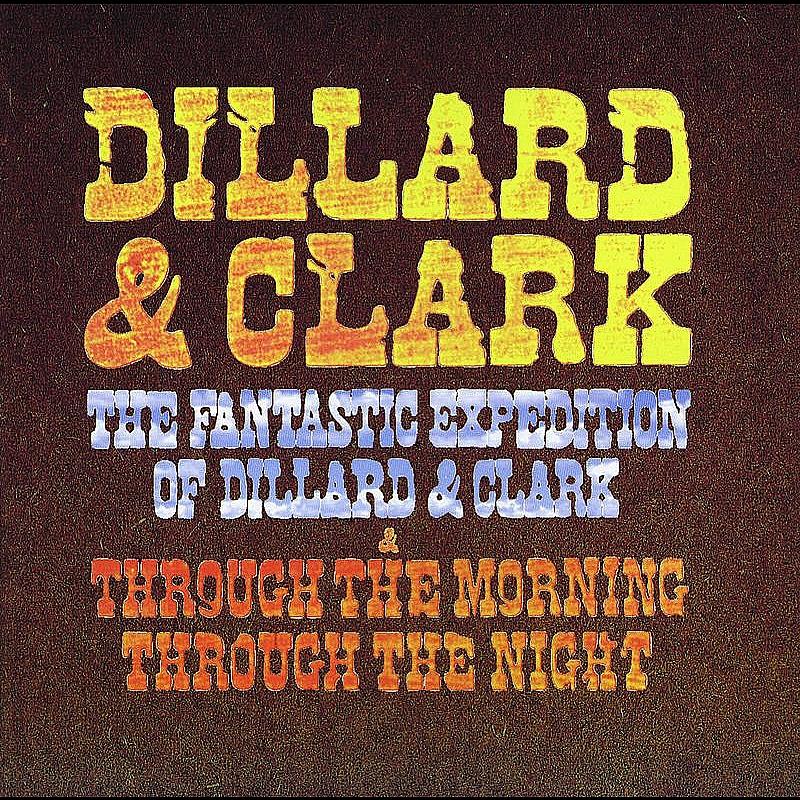 The Fantastic Expedition Of Dillard & Clark/Through The Morning Through The Night