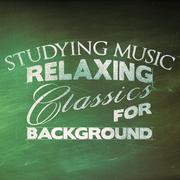 Studying Music: Relaxing Classics for Background