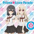 TVアニメ Fate/kaleid liner プリズマ☆イリヤ2wei!キャラクターソング Prisma☆Love Parade vol.2