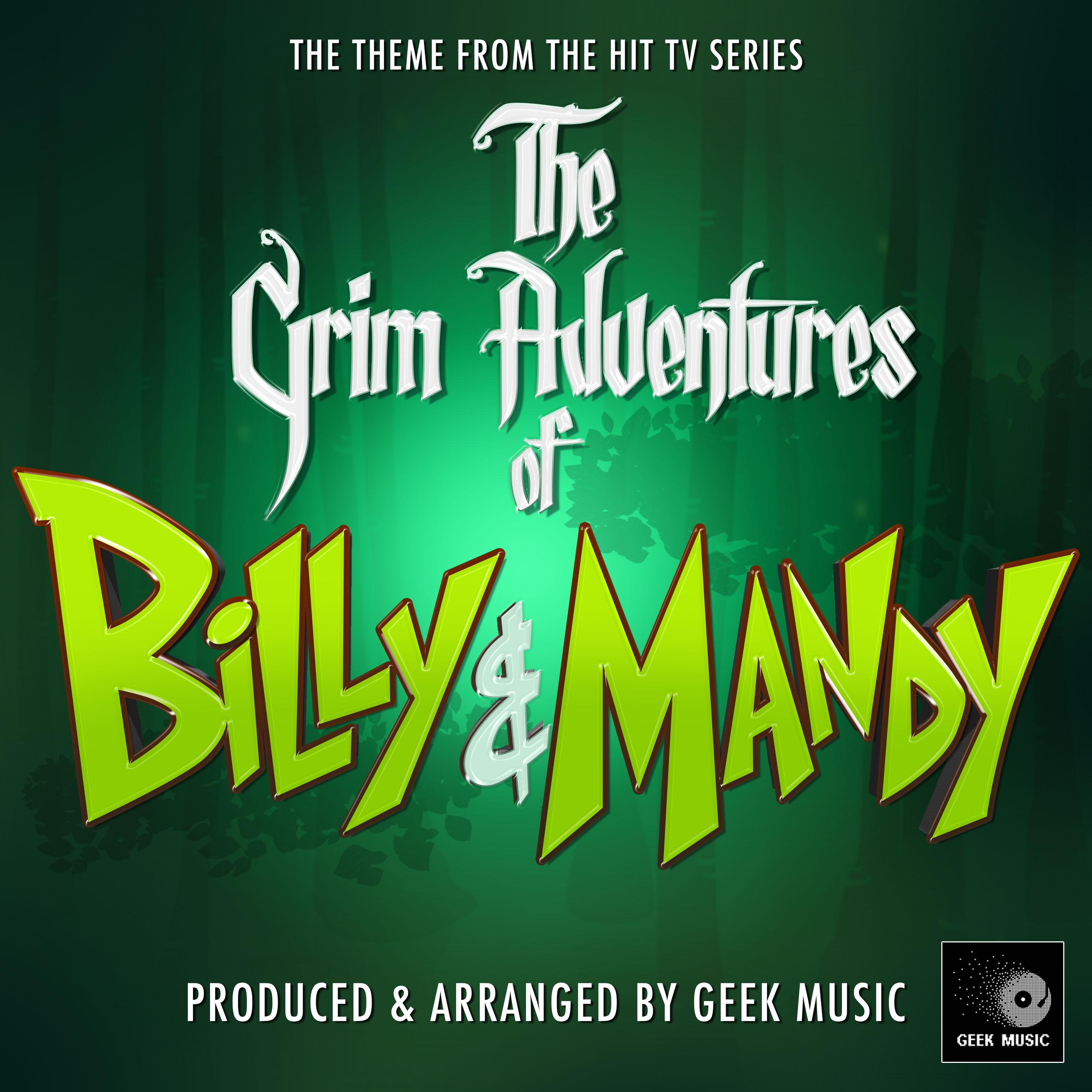 The Grim Adventures of Billy & Mandy Main Theme (From "The Grim Adventures of Billy & Mandy")