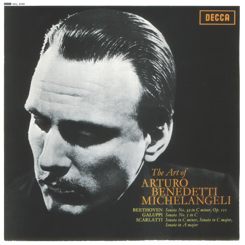 The Art of Arturo Benedetti Michelangeli - Beethoven: Piano Sonata No. 32 / Galuppi: Sonata No. 5 / 专辑