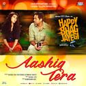 Aashiq Tera (From "Happy Bhag Jayegi") - Single专辑