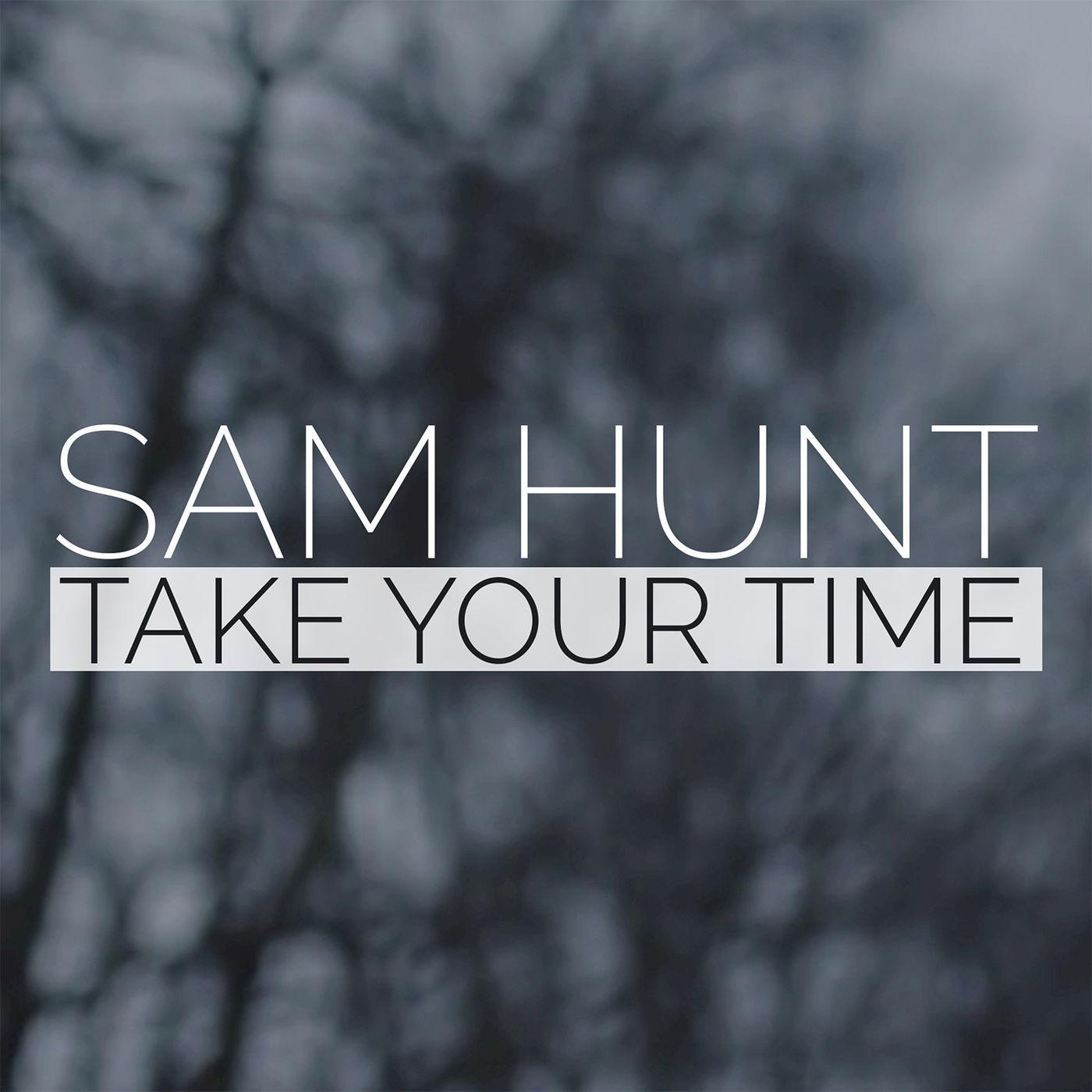 Песня your time. Sam Hunt take your time. Take your time Sam Hunt ONEBYONE. Take your time Radio Edit Sam Hunt. Песни take your time.