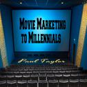 Movie Marketing to Millennials专辑