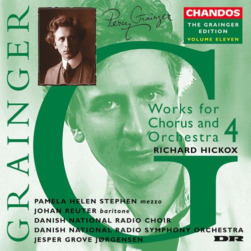 GRAINGER: Grainger Edition, Vol. 11: Works for Chorus and Orchestra, Vol. 4