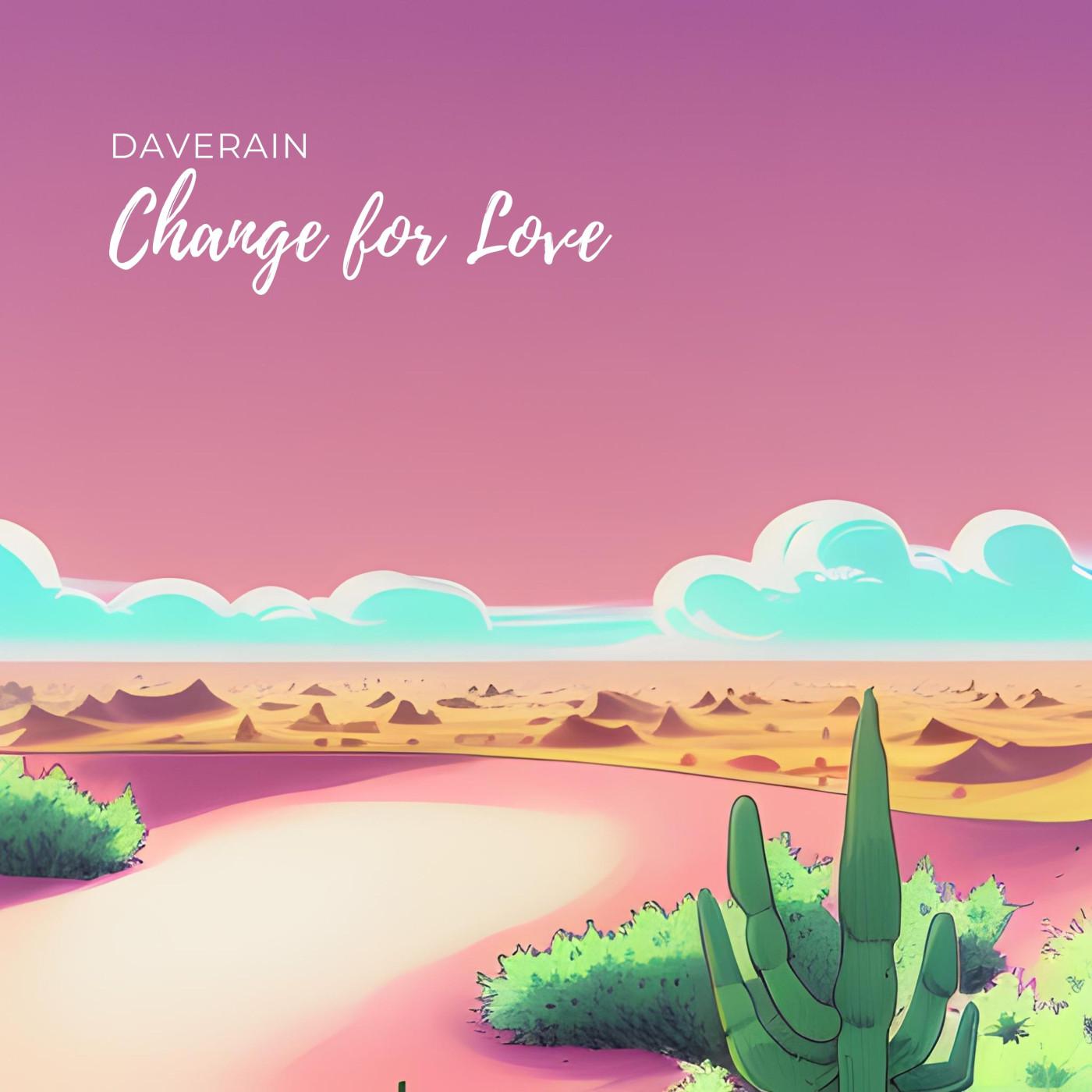 Daverain - Change for Love