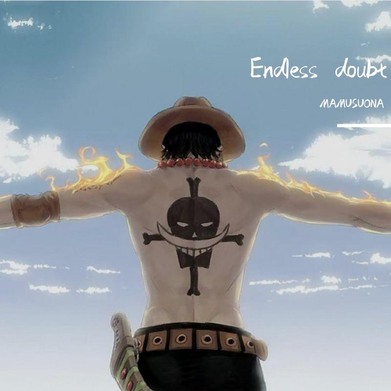 Endless doubt