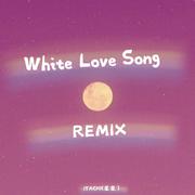 White Love Song(REMIX）