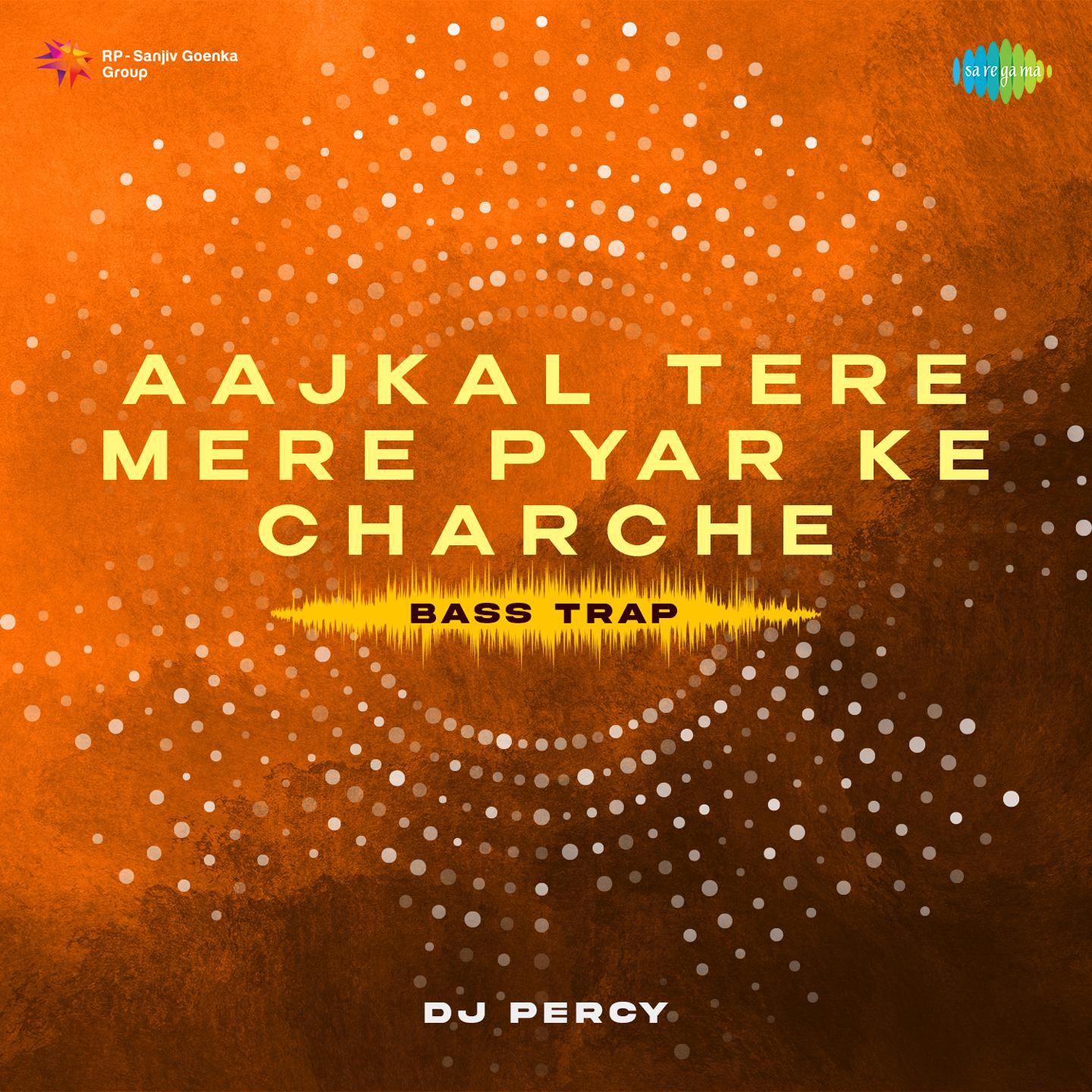 DJ Percy - Aajkal Tere Mere Pyar Ke Charche Bass Trap