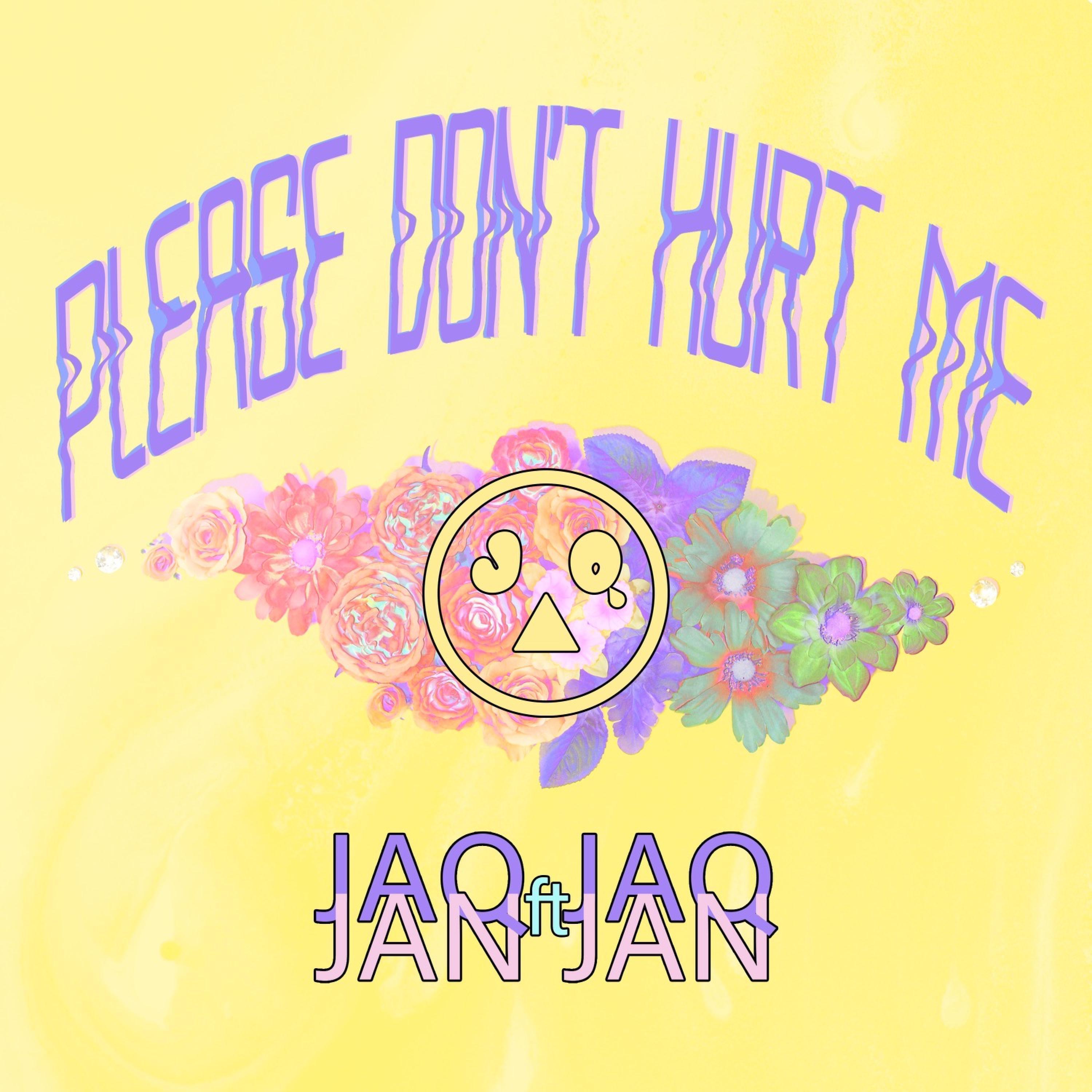 Jaq Jaq - Please Don't Hurt Me (feat. Jan Jan)