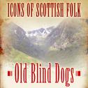 Icons of Scottish Folk: Old Blind Dogs专辑