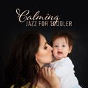 Calming Jazz for Toddler专辑