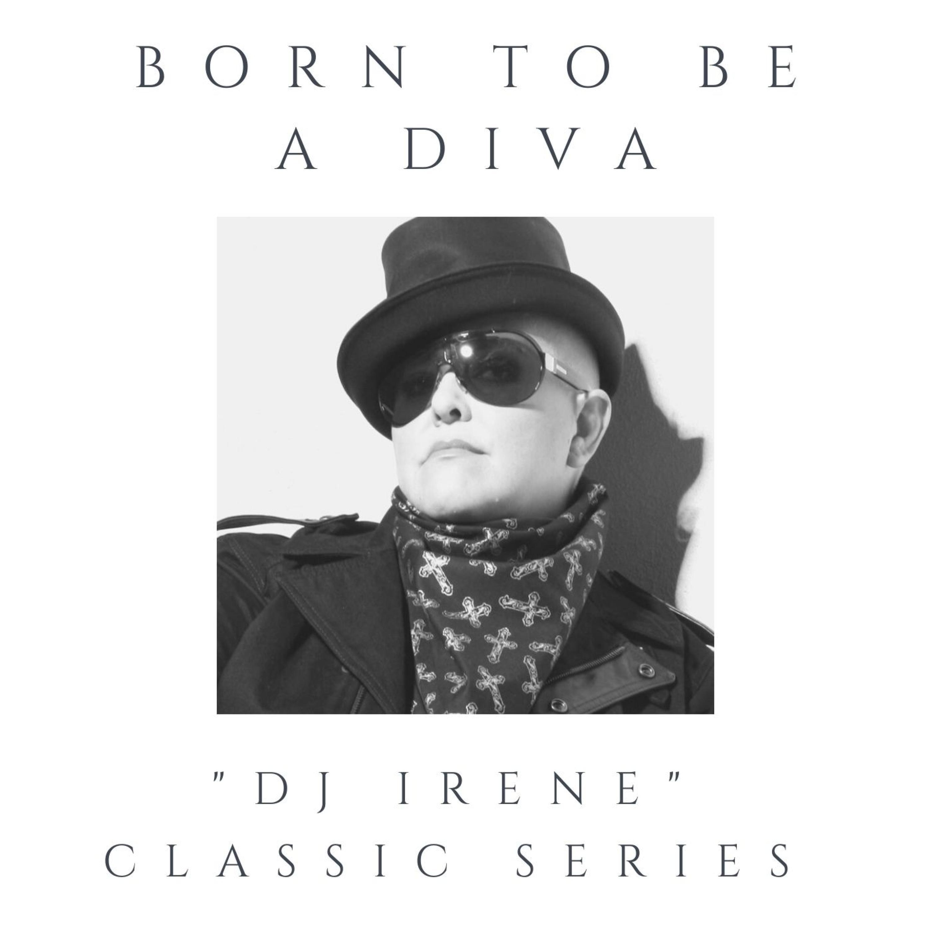 Born To Be A Diva (DJ Irene Classic Series)