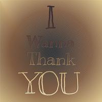 I Wanna Thank You