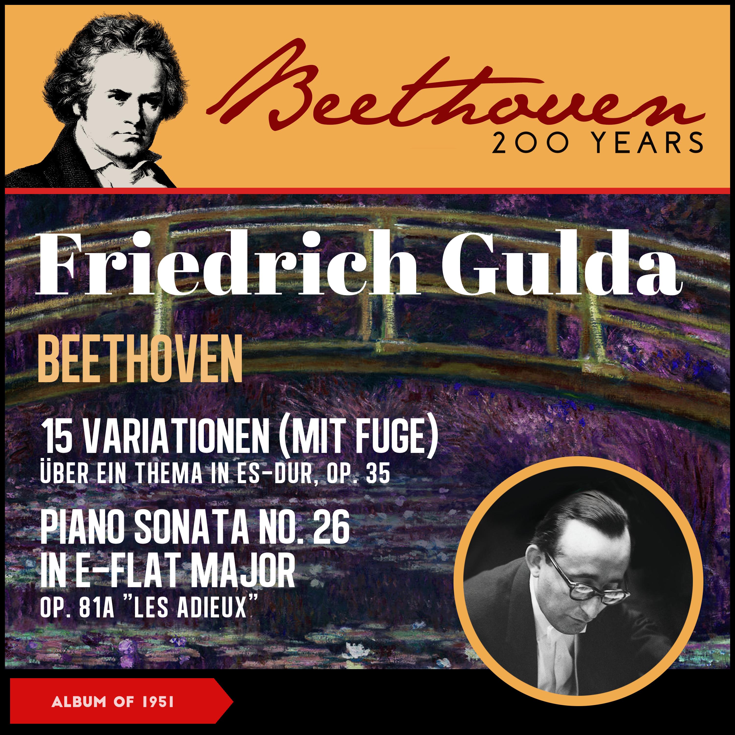 Beethoven: 15 Variations with a Fugue for Piano in E-Flat Major, Op. 35 "Eroica Variationen" - Piano Sonata No. 26 In E-Flat Major, Op. 81A "Les Adieux" (Album of 1951)