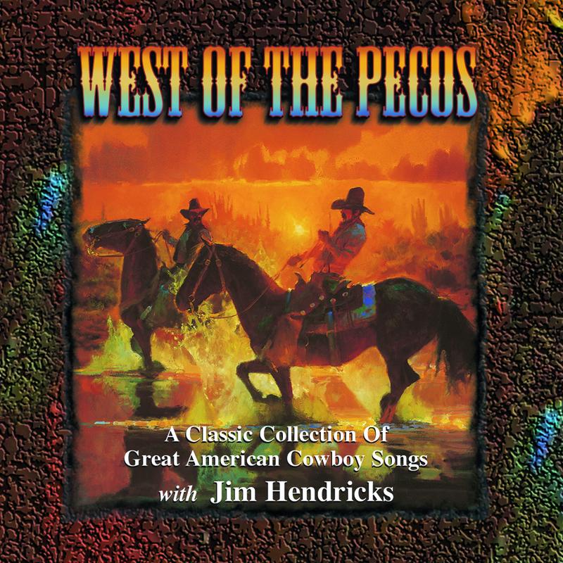 West Of The Pecos: A Classic Collection Of Great American Cowboy Songs