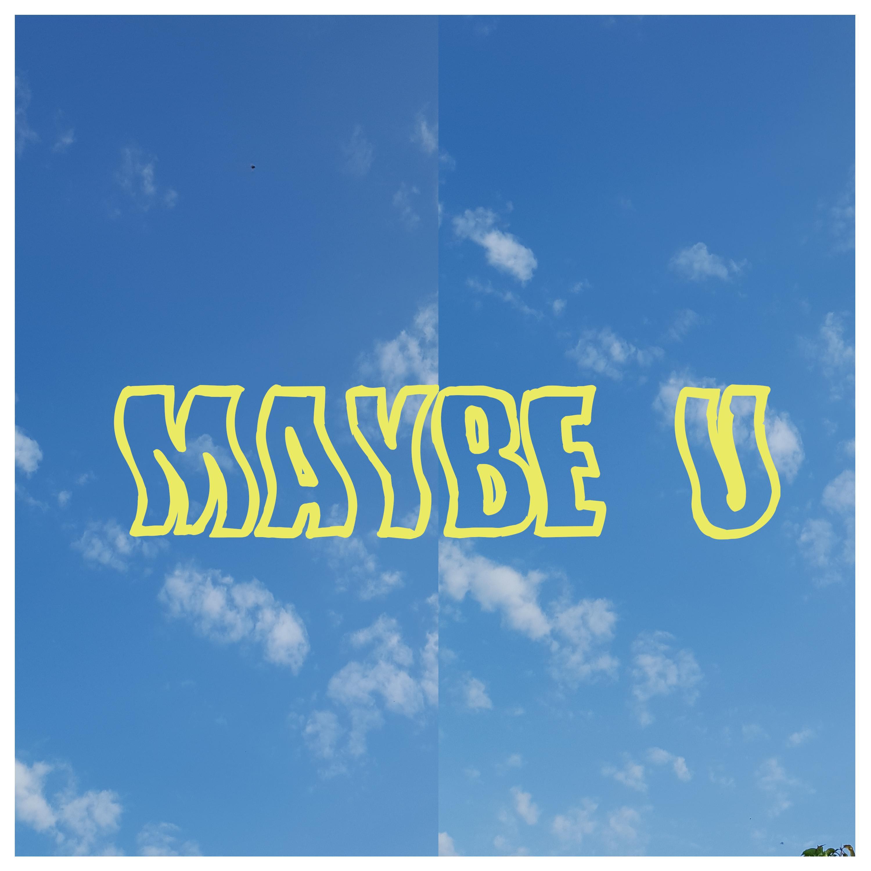 Maybe U