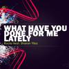 Rockz - What Have You Done For Me Lately (Reprise Mix)