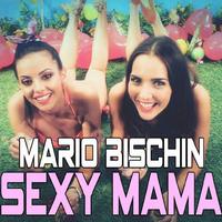 Mario Bischin - Sexy Mama (G&K Project Remix