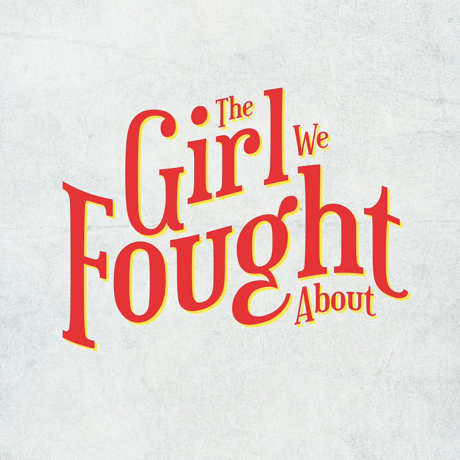 The Girl We Fought About