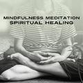 Mindfulness Meditation Spiritual Healing – Calming Meditation, Sounds to Relax, New Age Music, Relax