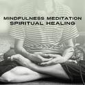 Mindfulness Meditation Spiritual Healing – Calming Meditation, Sounds to Relax, New Age Music, Relax专辑