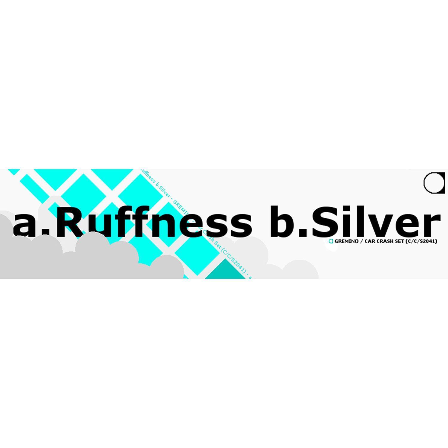 Ruffness / Silver