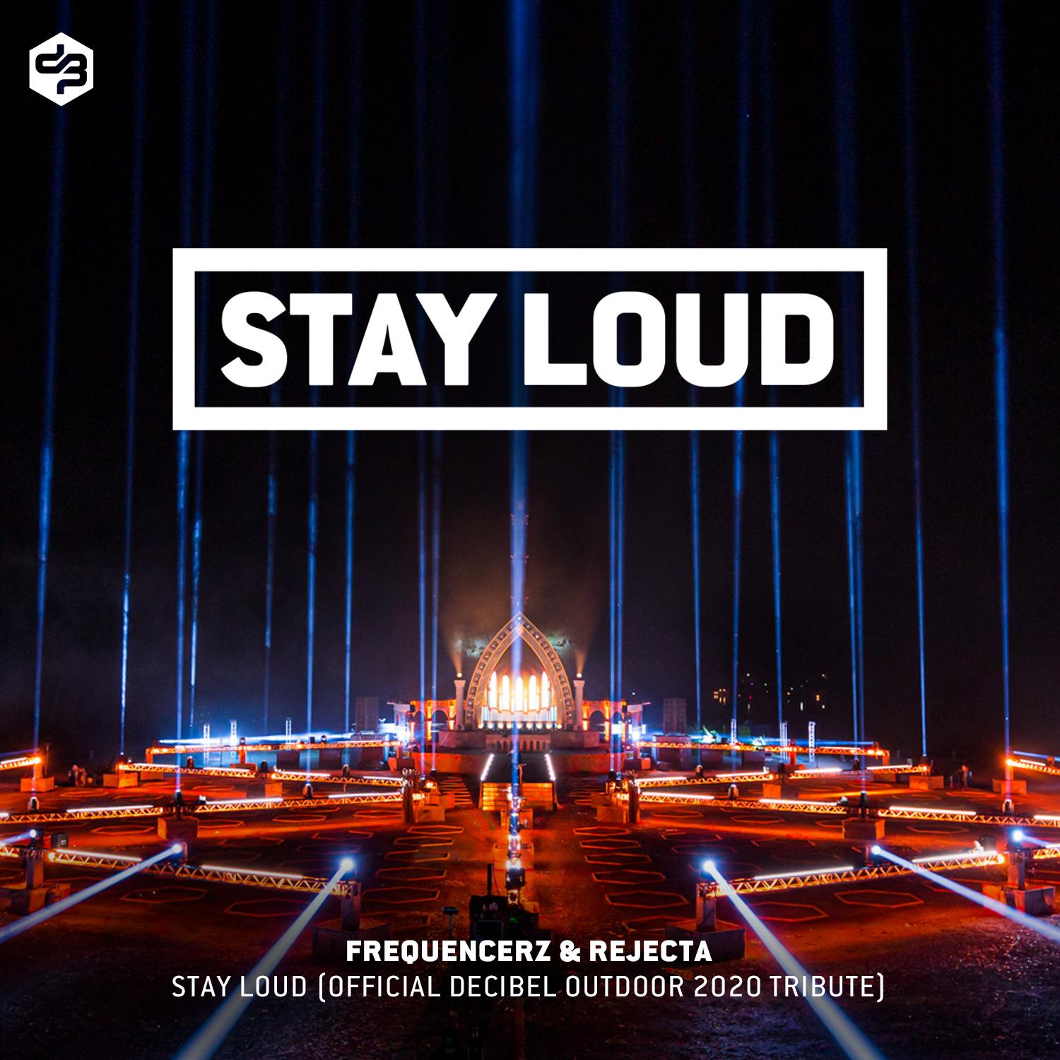 Stay Loud (Official Decibel outdoor 2020 Tribute)