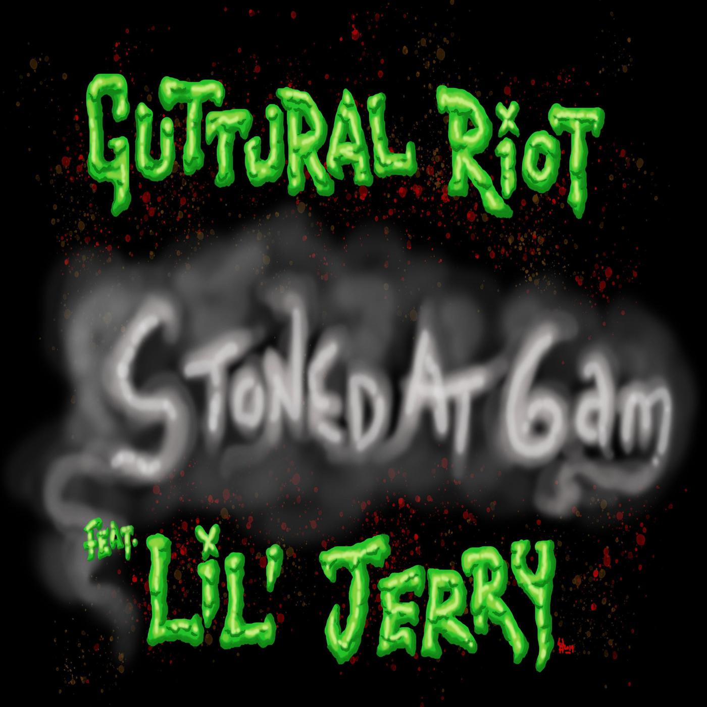 Guttural Riot - Stoned at 6AM (feat. Lil Jerry)