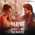 Daayre (DJ Khushi Mix) [From "Dilwale"]