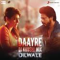 Daayre (DJ Khushi Mix) [From "Dilwale"]专辑