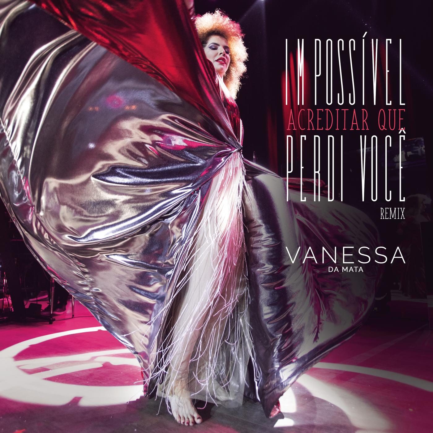 Vanessa da Mata - Impossível Acreditar Que Perdi Você (Leo Breanza Remix)