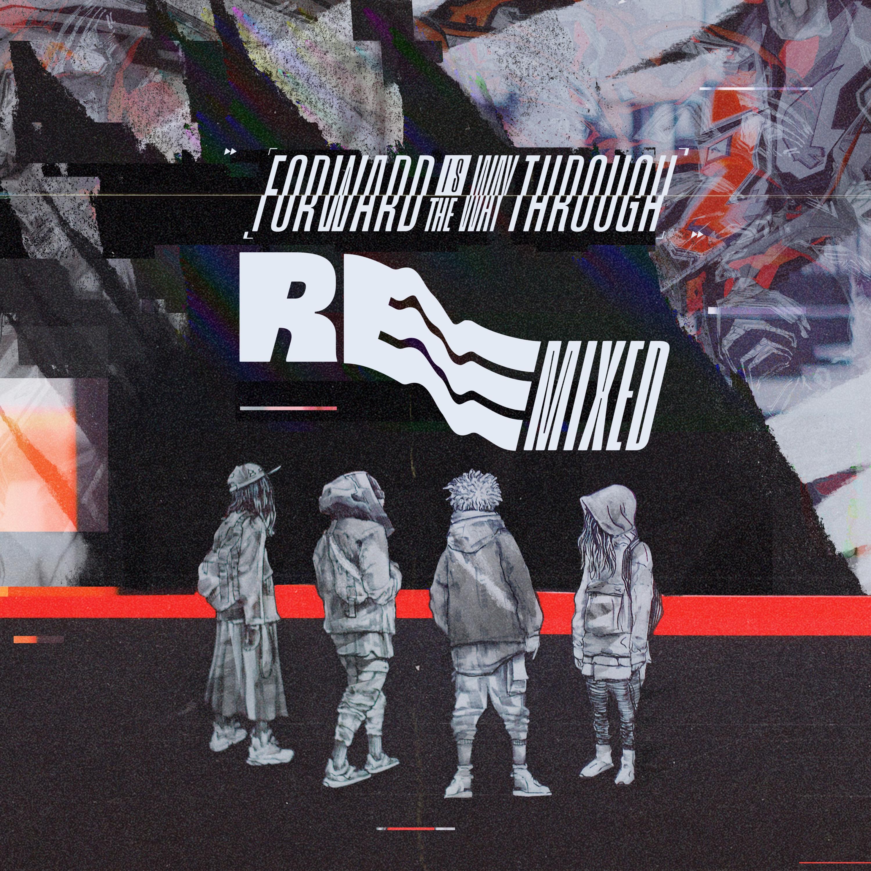 Forward Is the Way Through Remixed