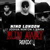 Singa - Run Away (Remix) [feat. Joshua Newton & Singa]
