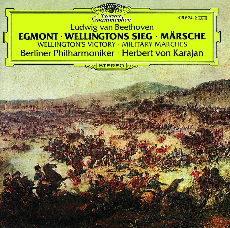 Beethoven: "Egmont"; Wellington's Victory; Military Marches
