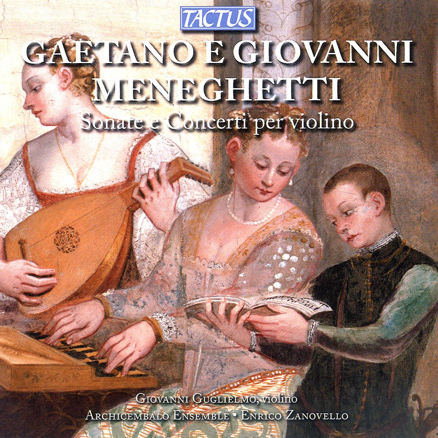 MENEGHETTI, Gaetano: Violin Sonatas / MENEGHETTI, Giovanni: Violin Sonata in B Minor / Violin Concerto in A Major (Guglielmo)