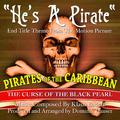 "He's A Pirate" (Theme from the score to "Pirates Of The Caribbean")