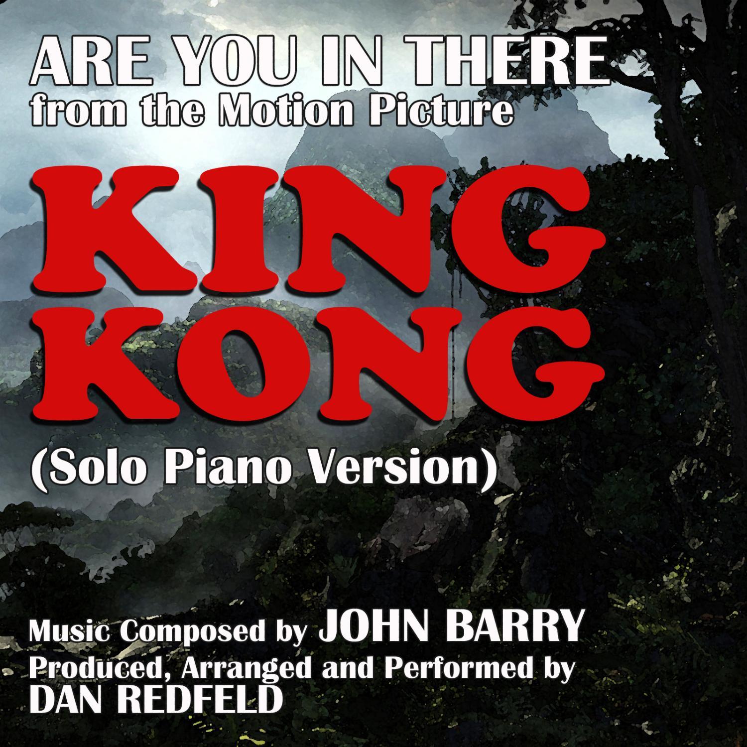 "Are You In There" For Solo Piano (Theme from the 1977 version of KING KONG)