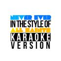Never Ever (In the Style of All Saints) [Karaoke Version] - Single专辑